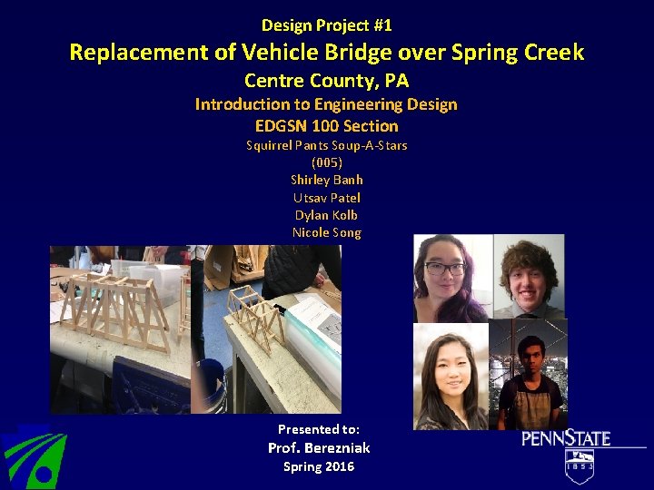 Design Project #1 Replacement of Vehicle Bridge over Spring Creek Centre County, PA Introduction