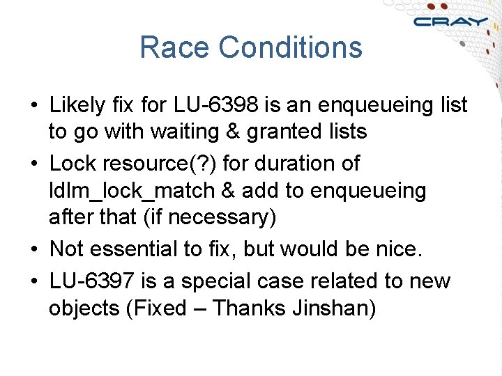 Race Conditions • Likely fix for LU-6398 is an enqueueing list to go with