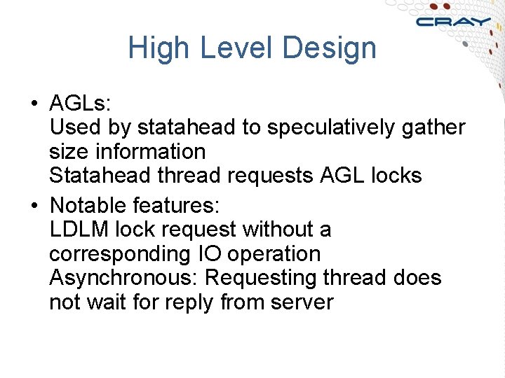 High Level Design • AGLs: Used by statahead to speculatively gather size information Statahead