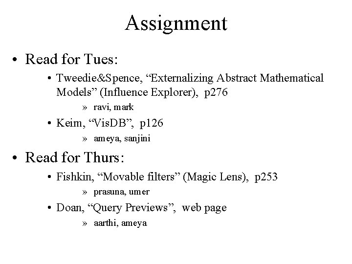 Assignment • Read for Tues: • Tweedie&Spence, “Externalizing Abstract Mathematical Models” (Influence Explorer), p