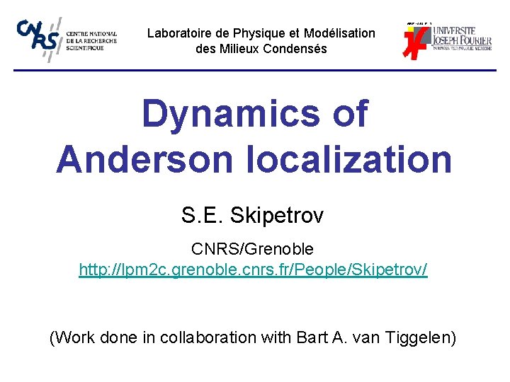 Laboratoire de Physique et Modélisation des Milieux Condensés Dynamics of Anderson localization S. E.