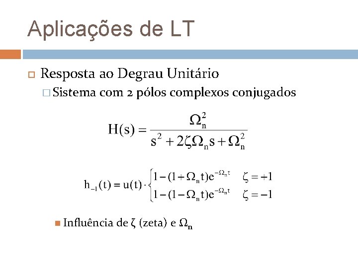 Aplicações de LT Resposta ao Degrau Unitário � Sistema com 2 pólos complexos conjugados