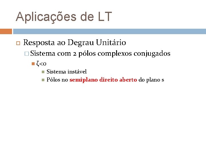 Aplicações de LT Resposta ao Degrau Unitário � Sistema com 2 pólos complexos conjugados