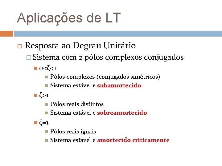 Aplicações de LT Resposta ao Degrau Unitário � Sistema com 2 pólos complexos conjugados