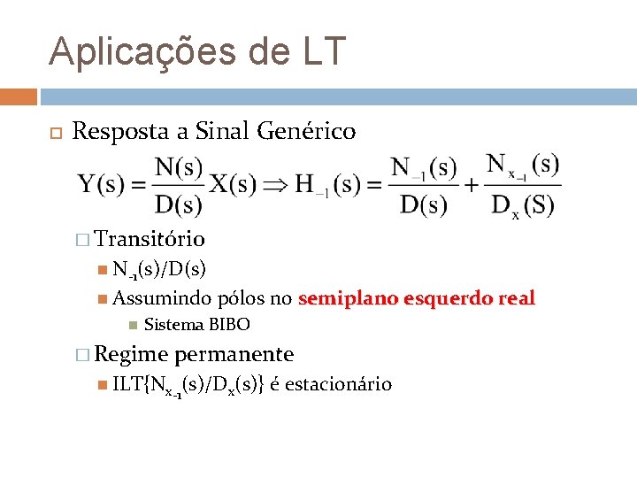 Aplicações de LT Resposta a Sinal Genérico � Transitório N-1(s)/D(s) Assumindo pólos no semiplano