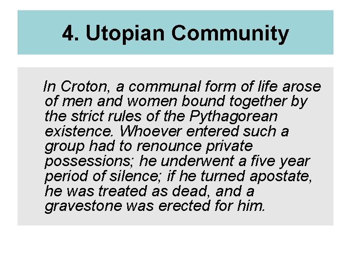 4. Utopian Community In Croton, a communal form of life arose of men and