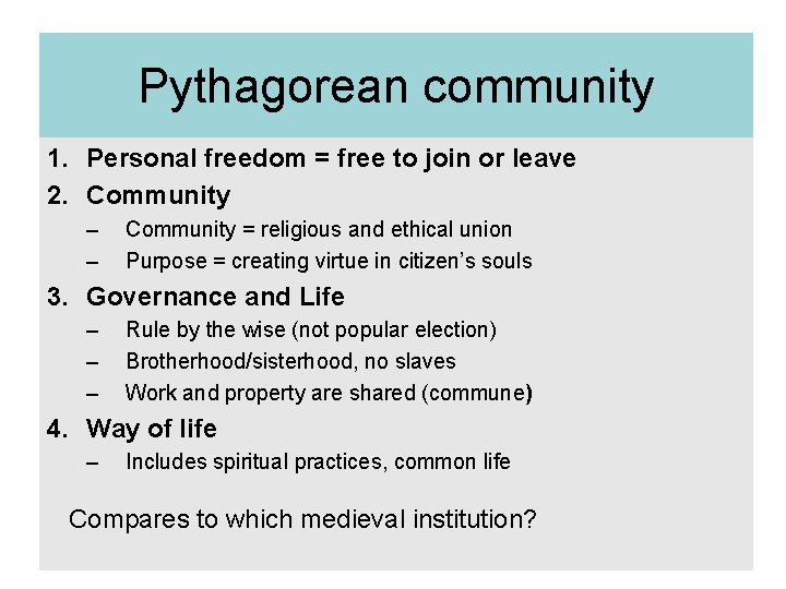 Pythagorean community 1. Personal freedom = free to join or leave 2. Community –