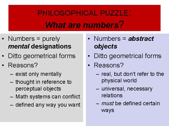 PHILOSOPHICAL PUZZLE: What are numbers? • Numbers = purely mental designations • Ditto geometrical