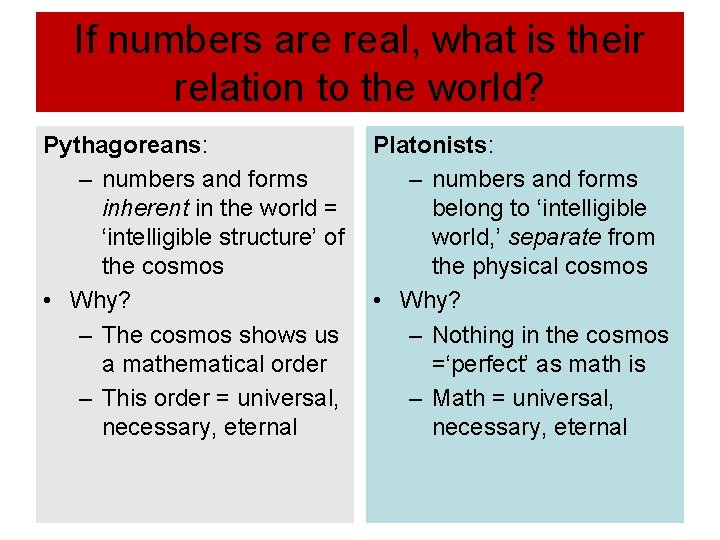 If numbers are real, what is their relation to the world? Pythagoreans: – numbers