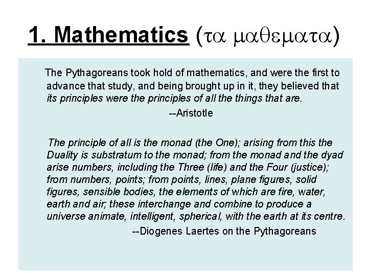 1. Mathematics (ta maqemata) The Pythagoreans took hold of mathematics, and were the first