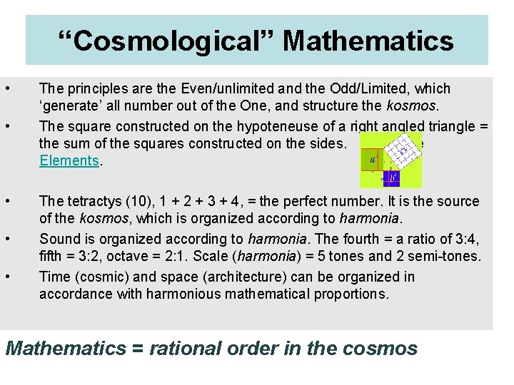 “Cosmological” Mathematics • • • The principles are the Even/unlimited and the Odd/Limited, which