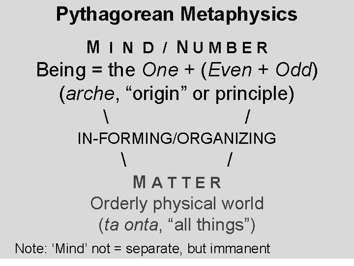 Pythagorean Metaphysics M I N D / NUMBER Being = the One + (Even