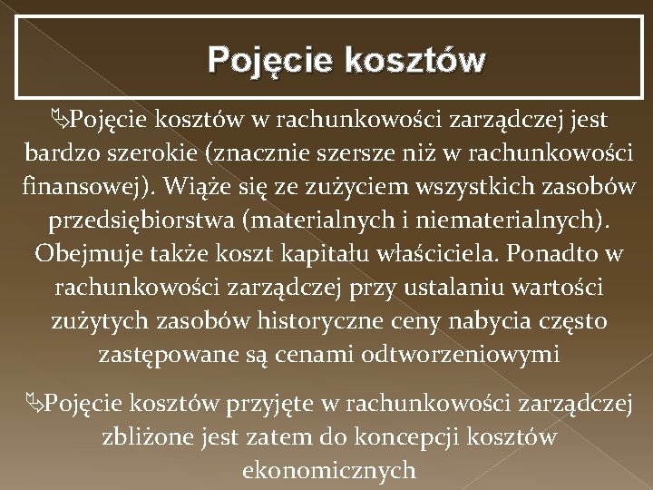 Pojęcie kosztów ÄPojęcie kosztów w rachunkowości zarządczej jest bardzo szerokie (znacznie szersze niż w