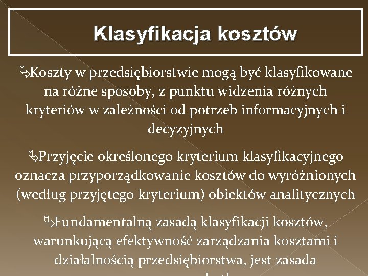 Klasyfikacja kosztów ÄKoszty w przedsiębiorstwie mogą być klasyfikowane na różne sposoby, z punktu widzenia