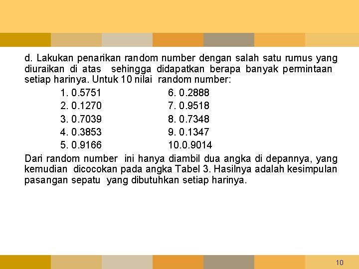 d. Lakukan penarikan random number dengan salah satu rumus yang diuraikan di atas sehingga