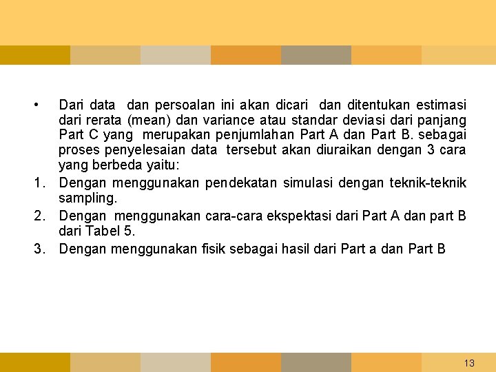  • Dari data dan persoalan ini akan dicari dan ditentukan estimasi dari rerata