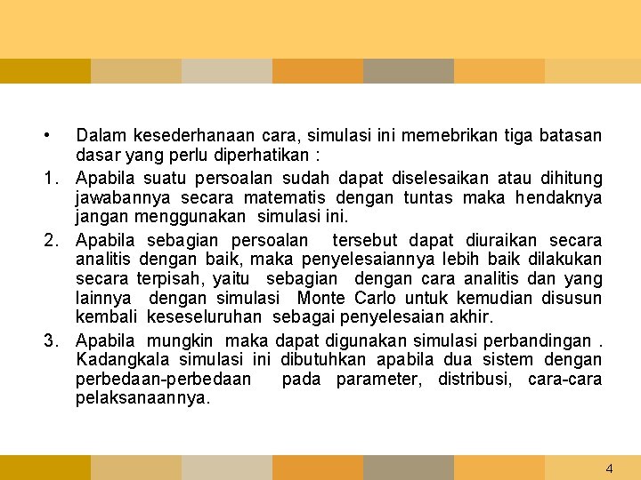  • Dalam kesederhanaan cara, simulasi ini memebrikan tiga batasan dasar yang perlu diperhatikan