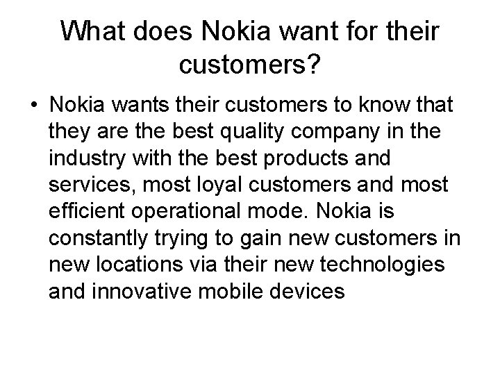 What does Nokia want for their customers? • Nokia wants their customers to know