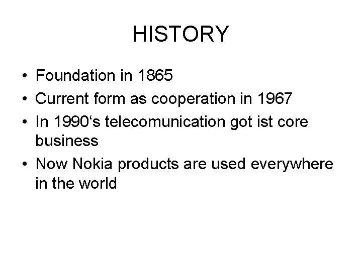 HISTORY • Foundation in 1865 • Current form as cooperation in 1967 • In