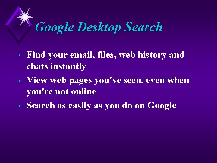 Google Desktop Search • • • Find your email, files, web history and chats