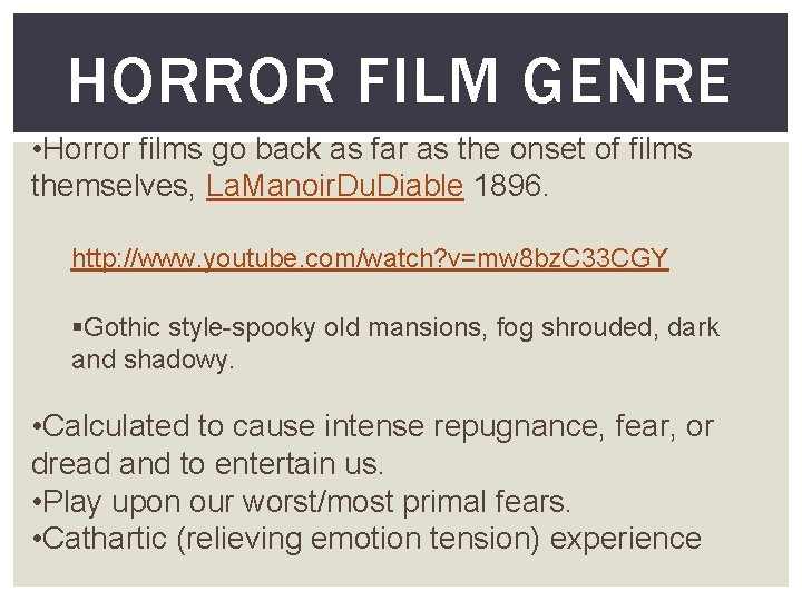 HORROR FILM GENRE • Horror films go back as far as the onset of