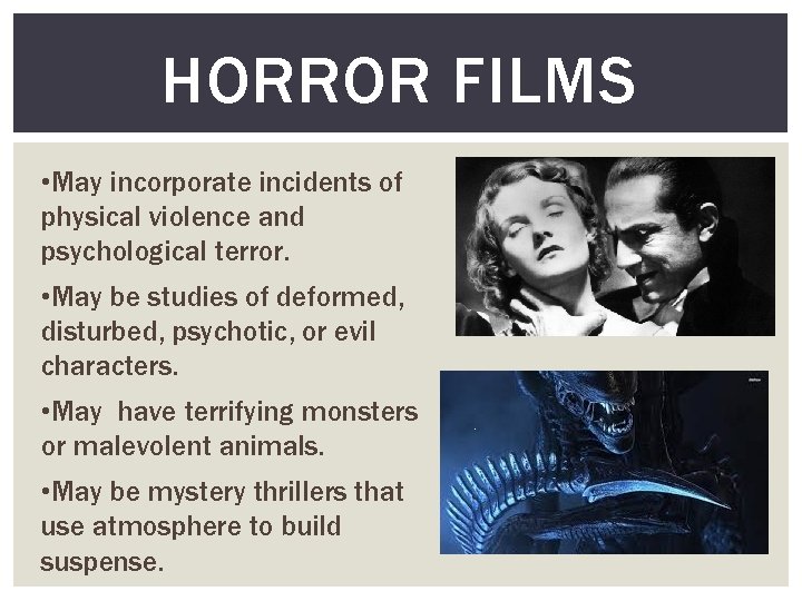 HORROR FILMS • May incorporate incidents of physical violence and psychological terror. • May