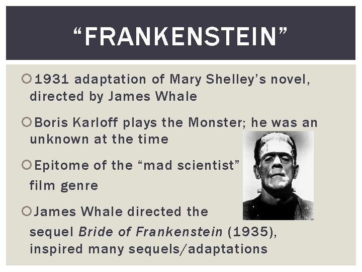 “FRANKENSTEIN” 1931 adaptation of Mary Shelley’s novel, directed by James Whale Boris Karloff plays