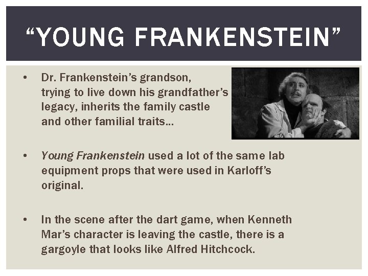 “YOUNG FRANKENSTEIN” • Dr. Frankenstein’s grandson, trying to live down his grandfather’s legacy, inherits