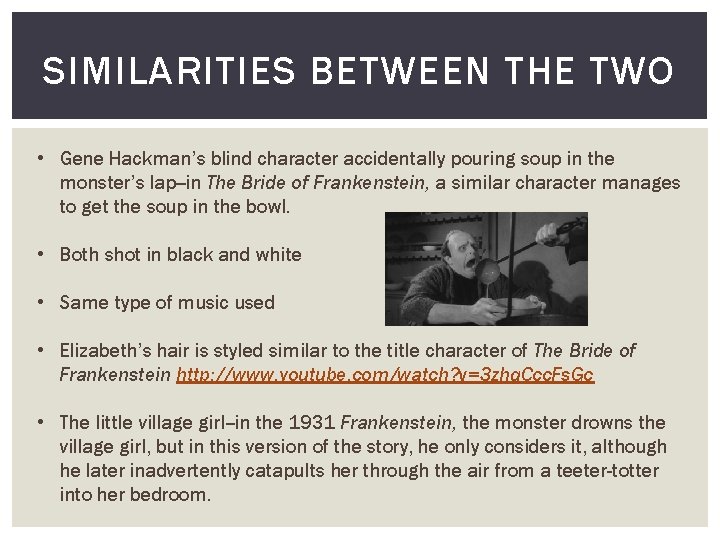 SIMILARITIES BETWEEN THE TWO • Gene Hackman’s blind character accidentally pouring soup in the