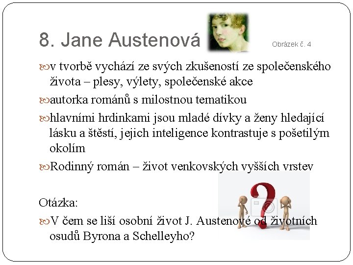 8. Jane Austenová Obrázek č. 4 v tvorbě vychází ze svých zkušeností ze společenského