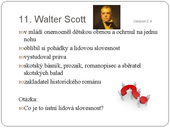 11. Walter Scott Obrázek č. 6 v mládí onemocněl dětskou obrnou a ochrnul na