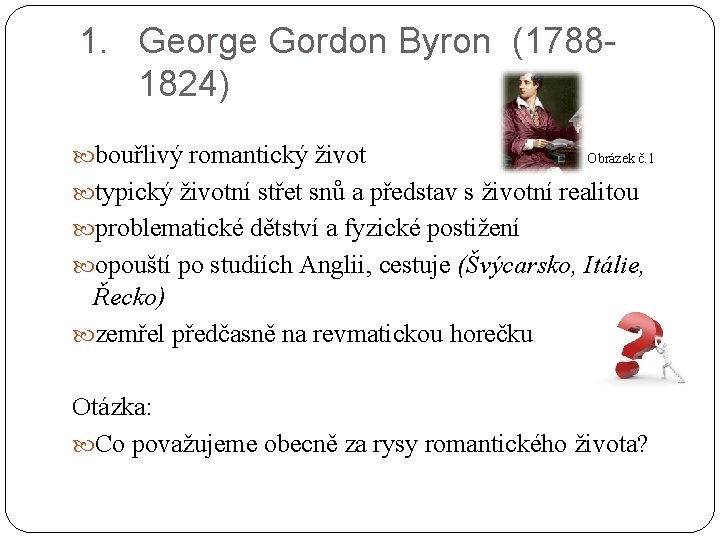 1. George Gordon Byron (17881824) bouřlivý romantický život Obrázek č. 1 typický životní střet