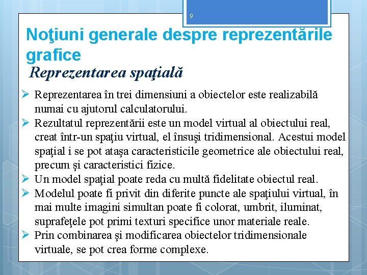 9 Noţiuni generale despre reprezentările grafice Reprezentarea spaţială Ø Reprezentarea în trei dimensiuni a