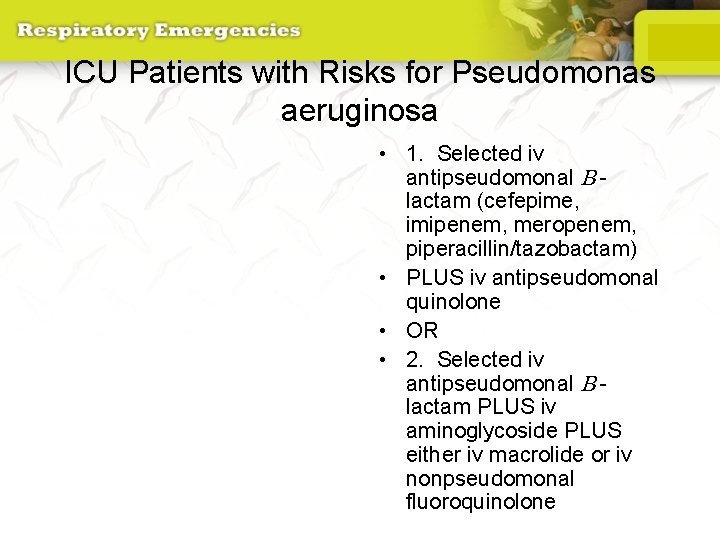 ICU Patients with Risks for Pseudomonas aeruginosa • 1. Selected iv antipseudomonal B lactam