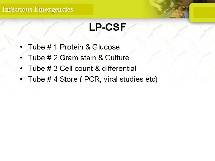 Infectious Emergencies LP-CSF • • Tube # 1 Protein & Glucose Tube # 2