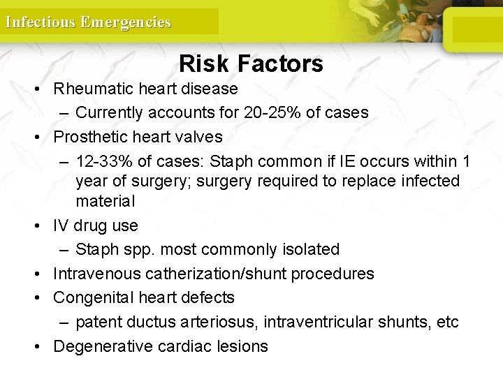 Infectious Emergencies Risk Factors • Rheumatic heart disease – Currently accounts for 20 -25%