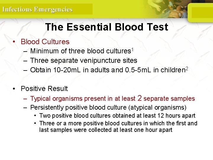 Infectious Emergencies The Essential Blood Test • Blood Cultures – Minimum of three blood