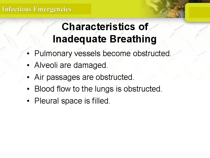 Infectious Emergencies Characteristics of Inadequate Breathing • • • Pulmonary vessels become obstructed. Alveoli