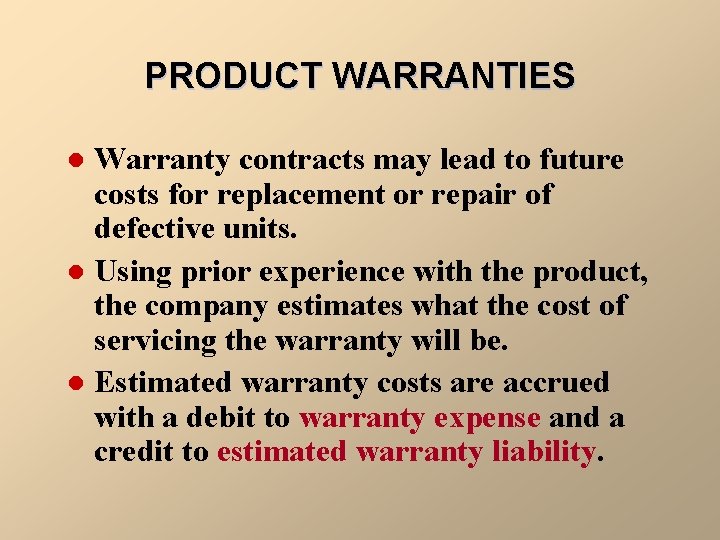 PRODUCT WARRANTIES Warranty contracts may lead to future costs for replacement or repair of