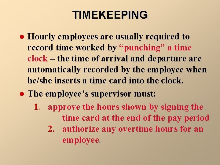 TIMEKEEPING l l Hourly employees are usually required to record time worked by “punching”