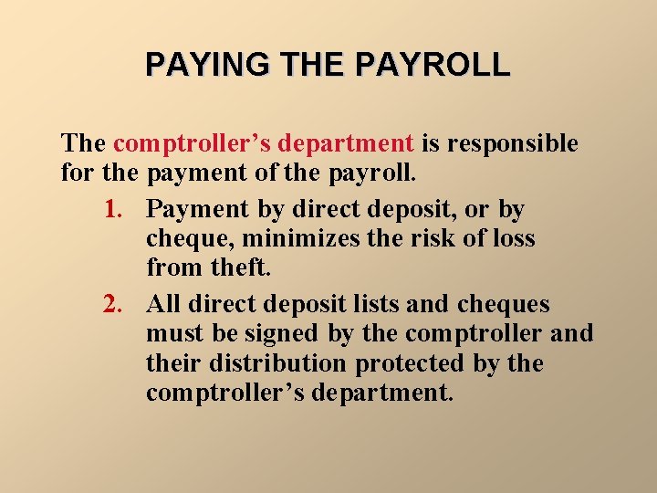 PAYING THE PAYROLL The comptroller’s department is responsible for the payment of the payroll.