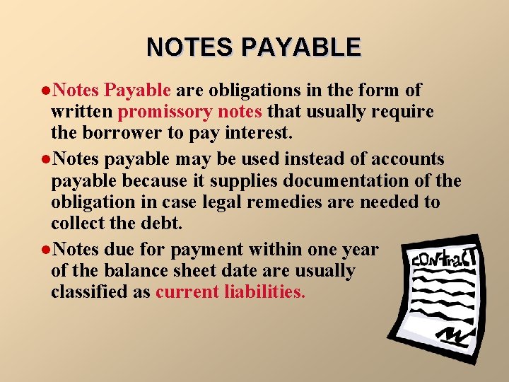 NOTES PAYABLE l. Notes Payable are obligations in the form of written promissory notes