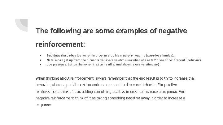 The following are some examples of negative reinforcement: ● ● ● Bob does the