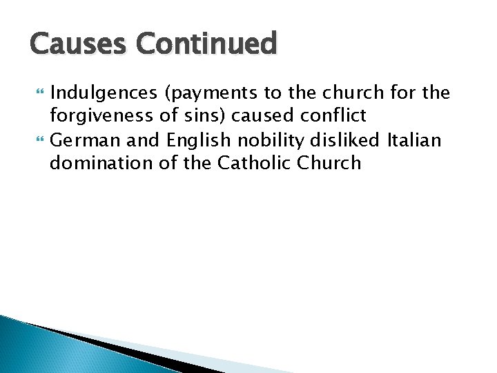 Causes Continued Indulgences (payments to the church for the forgiveness of sins) caused conflict