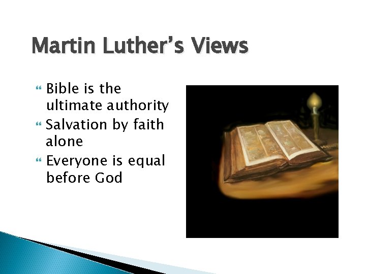 Martin Luther’s Views Bible is the ultimate authority Salvation by faith alone Everyone is