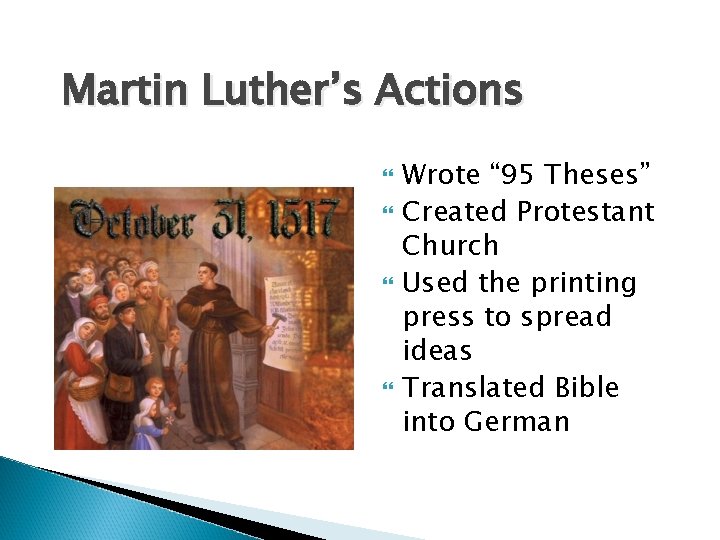 Martin Luther’s Actions Wrote “ 95 Theses” Created Protestant Church Used the printing press