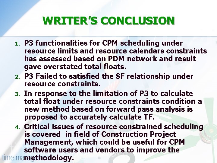 WRITER’S CONCLUSION 1. 2. 3. 4. P 3 functionalities for CPM scheduling under resource