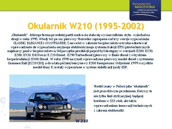 Okularnik W 210 (1995 -2002) „Okularnik” –którego forma przedniej partii nadwozia stała się wyznacznikiem