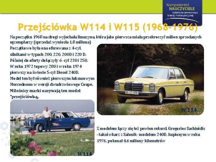 Przejściówka W 114 i W 115 (1968 -1976) Na początku 1968 na drogi wyjechała