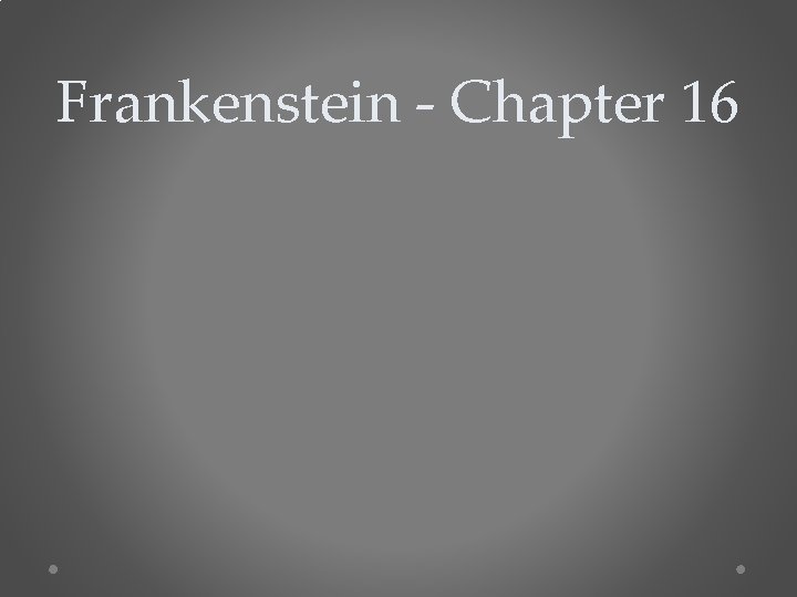 Frankenstein - Chapter 16 